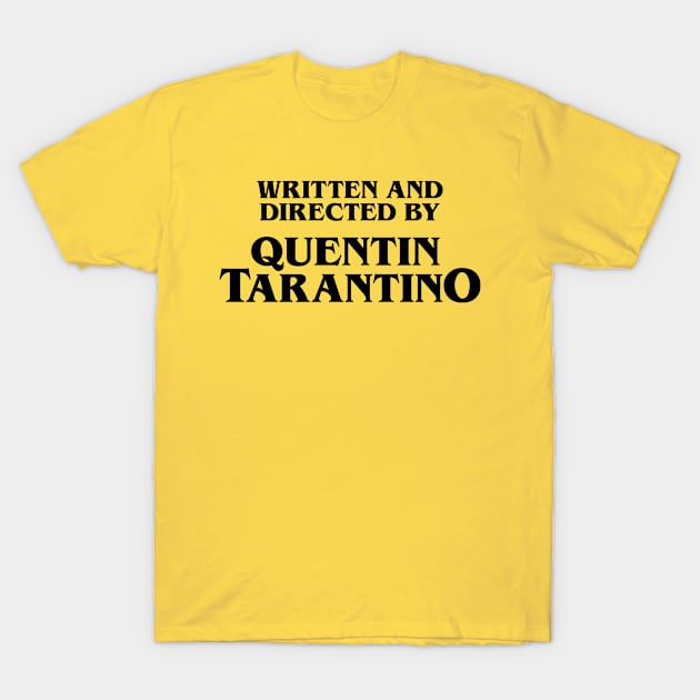 Written and Directed by Quentin Tarantino T-Shirt by cats_foods_tvshows